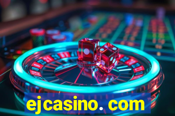 ejcasino. com